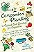 Companion Planting in Raised Bed Gardens for Beginners: Become Self-Sufficient Growing Organic Herbs, Fruits, and Vegetables All Year Round