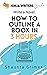 Write a Novel: How to Outline a Book in Three Hours (Ninja Writers Guides)
