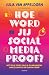 Hoe word jij social media proof? by Julia Van Appeldorn Hoe word jij social media proof? by Julia Van Appeldorn