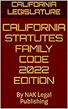CALIFORNIA STATUTES FAMILY CODE 2022 EDITION: By NAK Legal Publishing Book cover for CALIFORNIA STATUTES FAMILY CODE 2022 EDITION: By NAK Legal Publishing