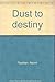 Dust To Destiny