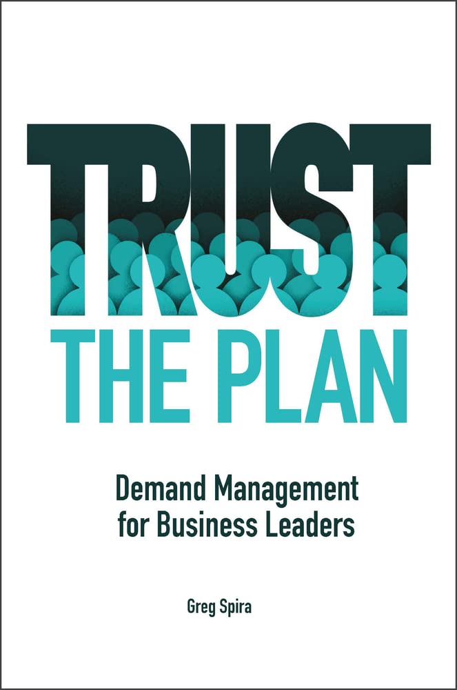 Trust the Plan: Demand Management for Business Leaders (Kindle Edition)