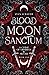 Blood Moon Sanctum (A Curse of Obsidian & Silver #1)