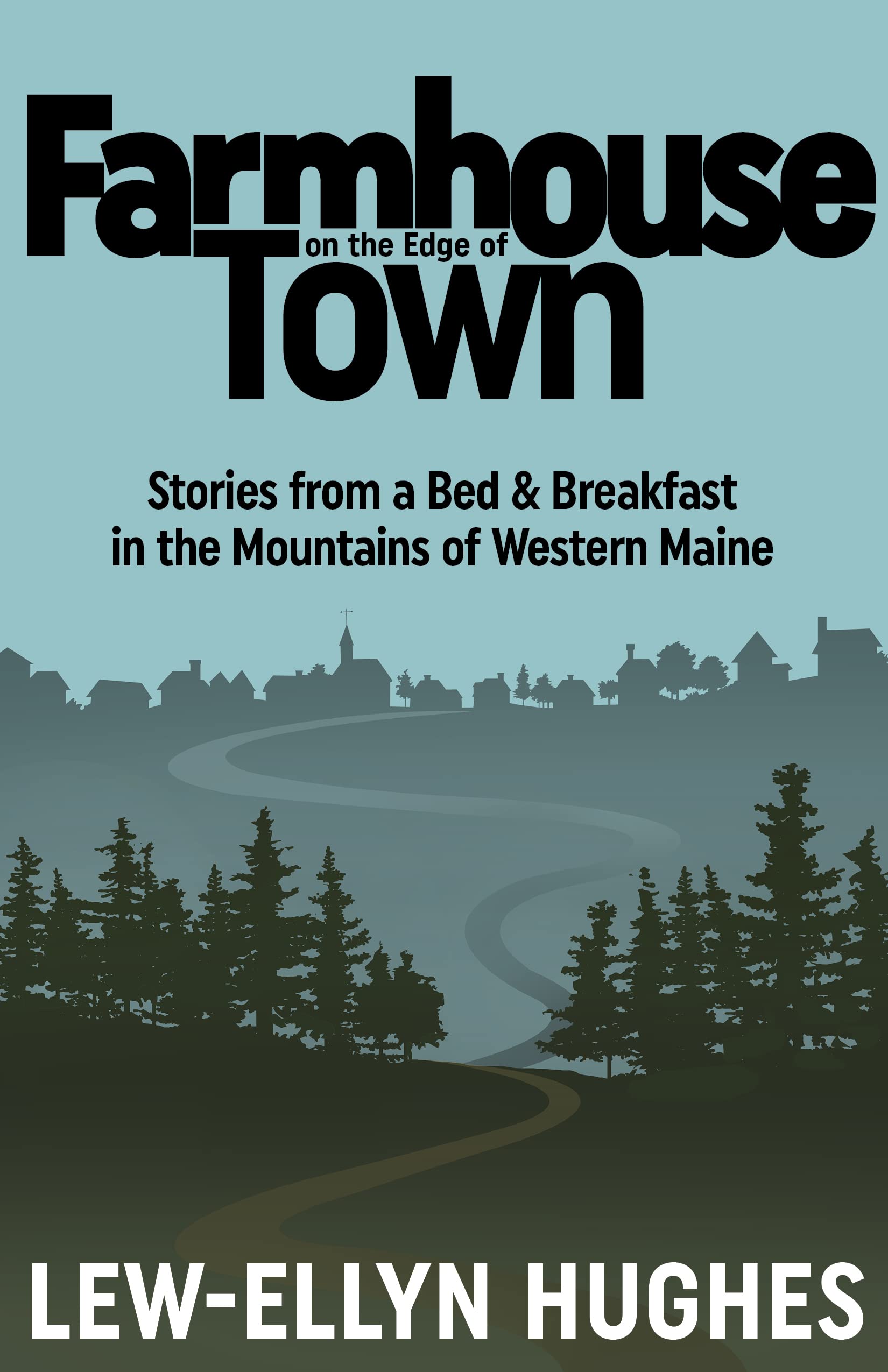 Farmhouse on the Edge of Town: Stories from a B&B in the Mountains of Western Maine (Paperback)