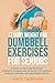 77 Body Weight and Dumbbell Exercises for Seniors by Andy Taumann