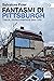Fantasmi di Pittsburgh: Tracce, rovine e memoria della città (Italian Edition)