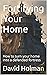 Fortifying Your Home: How to turn your home into a defended fortress (THE URBAN SURVIVAL SERIES Book 5)