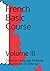 French Basic Course: Volume III