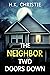The Neighbor Two Doors Down by H.K. Christie