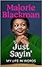 Just Sayin' My Life In Words by Malorie Blackman