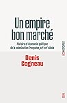 Un empire bon marché: Histoire et économie politique de la colonisation française, XIXe-XXIe siècle (French Edition)