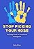Stop Picking your Nose : A ...
