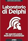 Laboratorio di Delphi: 101 esercizi pratici, illustrati e commentati (Italian Edition)