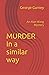 MURDER In a similar way: An...