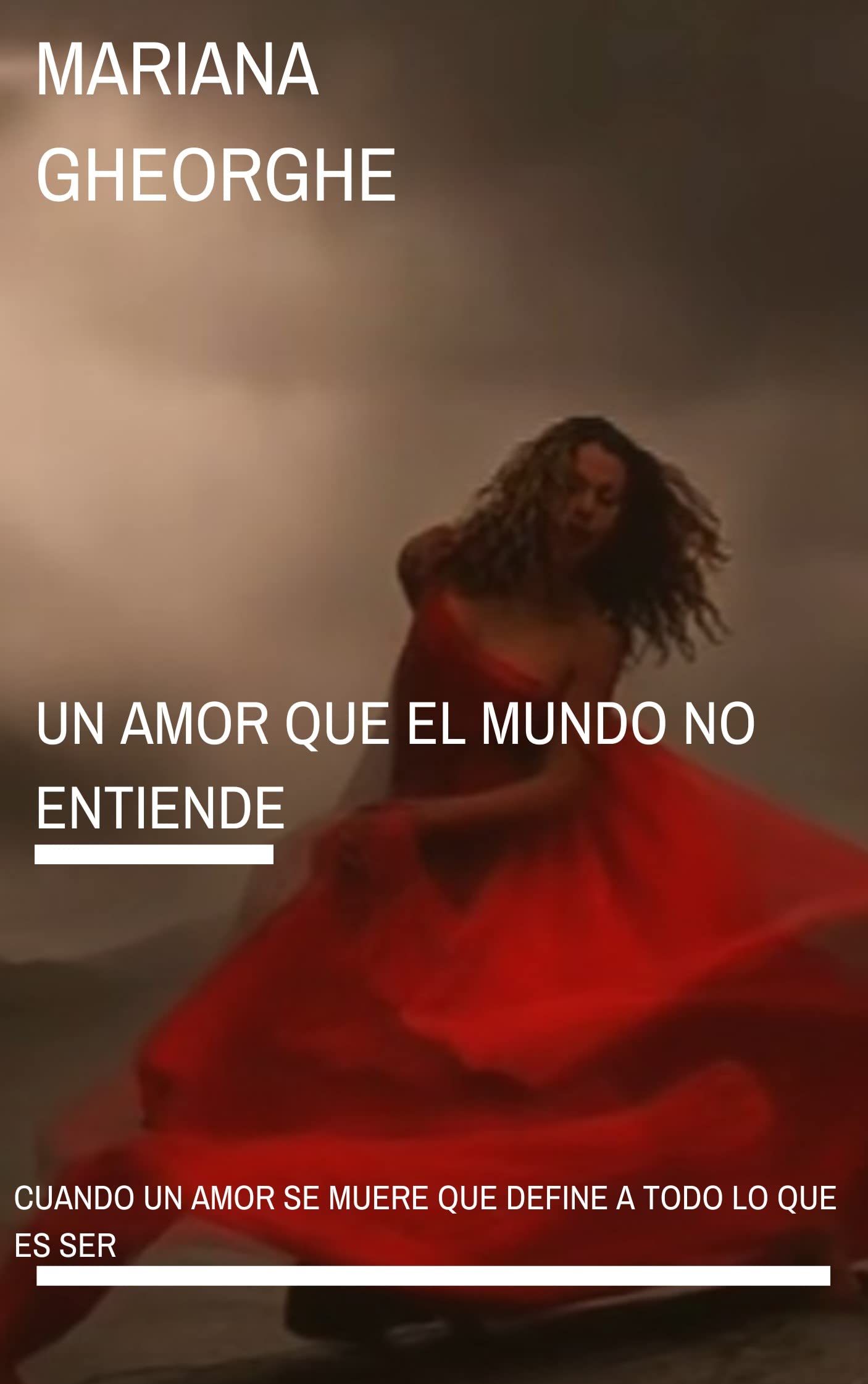 UN AMOR QUE EL MUNDO NO ENTIENDE: CUANDO UN AMOR SE MUERE QUE DEFINE A TODO LO QUE ES SER (TENGO UN AMOR GRANDE, GRANDE) (Spanish Edition)