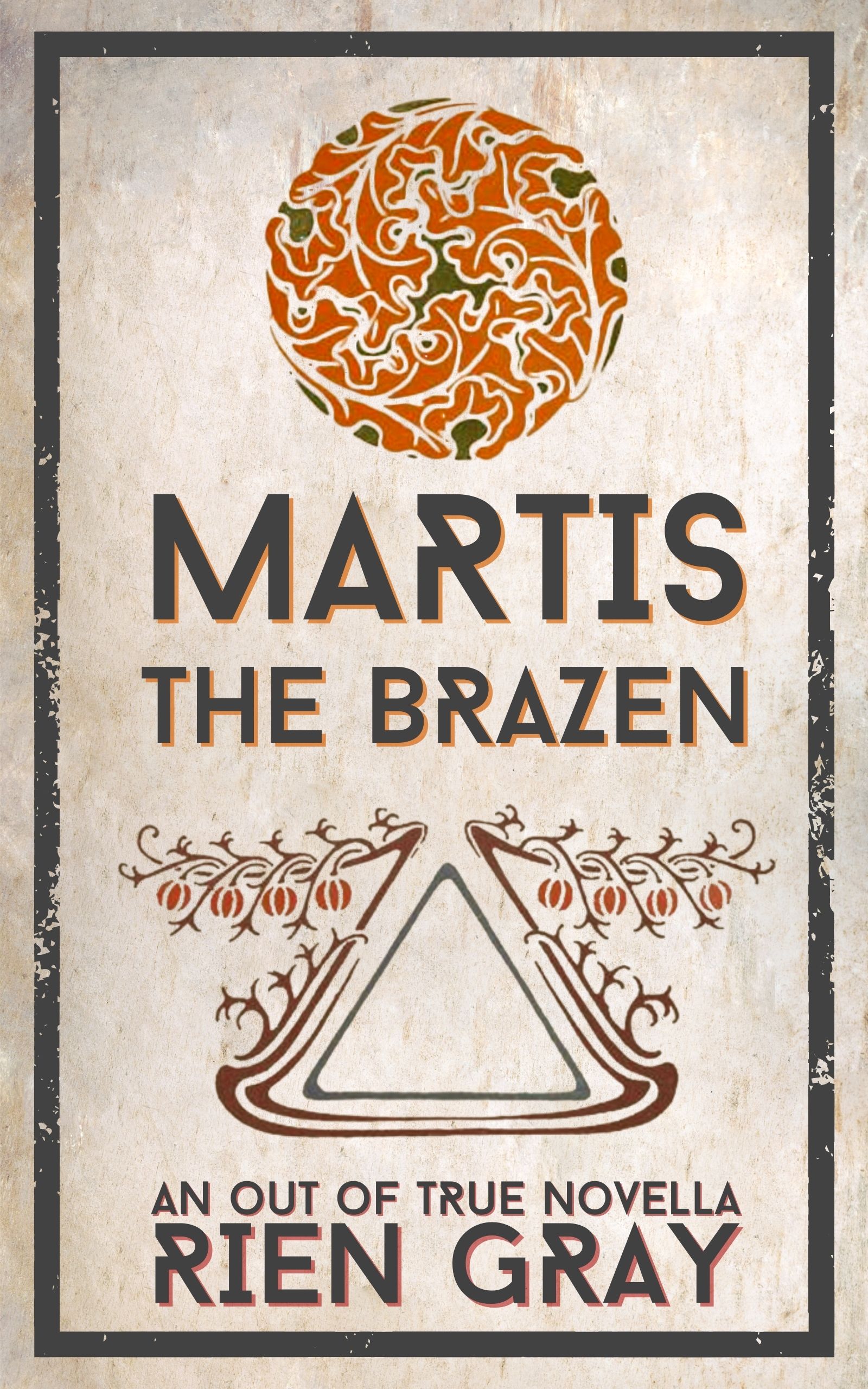 Martis the Brazen (Out of True, #2)