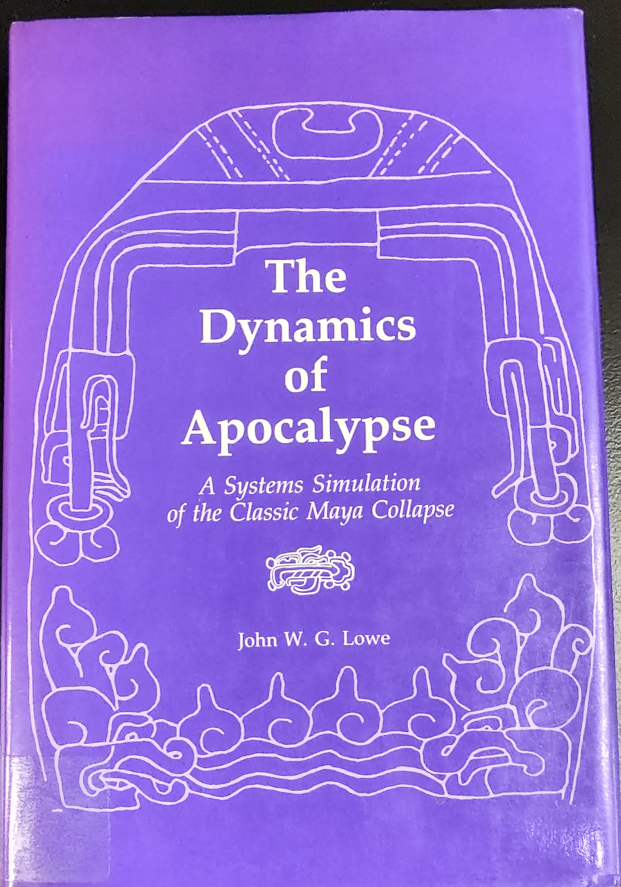 The Dynamics of Apocalypse: A Systems Simulation of the Classic Maya Collapse (Hardcover)