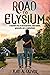 Road to Elysium: A Heartfelt Story of Self-forgiveness, Generosity. and a Neighborhood.