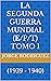 La Segunda Guerra Mundial (E/P/T) Tomo 1 by Jorge Rodriguez
