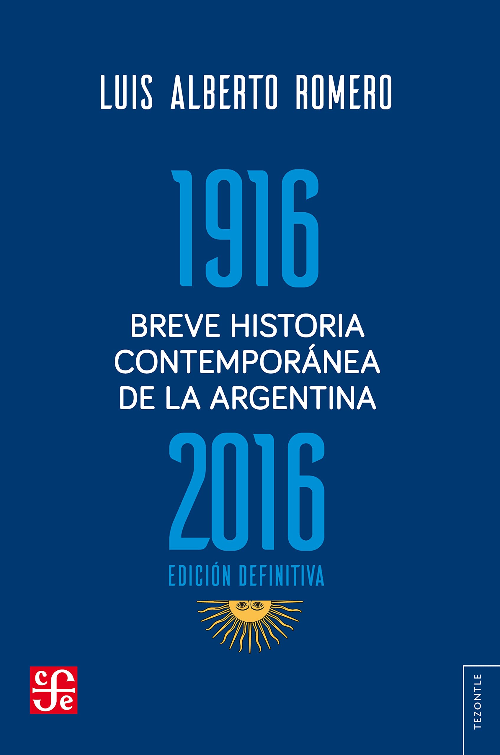 Breve historia contemporánea de la Argentina 1916-2016 (Tezontle) (Spanish Edition)