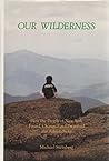 Our Wilderness: How the People of New York Found, Changed and Preserved the Adirondacks