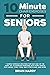 10-Minute Chair Exercises for Seniors; 7 Simple Workout Routines for Each Day of the Week. 70+ Illustrated Exercises with Video demos for Cardio, ... (10-Minute Simple Home Workouts for Seniors)