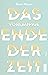 Das vorläufige Ende der Zeit