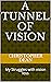 A TUNNEL OF VISION: My Stru...