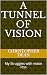 A TUNNEL OF VISION by Christopher Dean