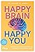 Happy Brain – Happy You: Wie Glück das Gehirn gesund hält und den Körper vor Krankheiten schützt. Mit 7 Strategien aus der Neurowissenschaft (German Edition)
