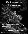 El Libro de Abaddon: Un Apócrifo Mesiánico Olvidado (Spanish Edition) El Libro de Abaddon: Un Apócrifo Mesiánico Olvidado (Spanish Edition)