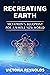 Recreating Earth: Metatron's Blueprint for a Whole New World