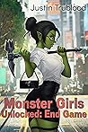 Monster Girls Unlocked: End Game (Bawdlin Virtual World Book 2) Monster Girls Unlocked: End Game (Bawdlin Virtual World Book 2)