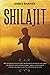 Shilajit Complete Guide: Discover how the Ayurvedic ´Destroyer of Weakness´ will help you improve your memory, energy, libido, looks, immune system and overall mental and physical health.