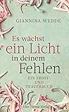 Es wächst ein Licht in deinem Fehlen: Ein Trost-und Trauerbuch Es wächst ein Licht in deinem Fehlen: Ein Trost-und Trauerbuch