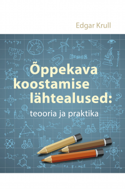 Õppekava koostamise lähtealused : teooria ja praktika