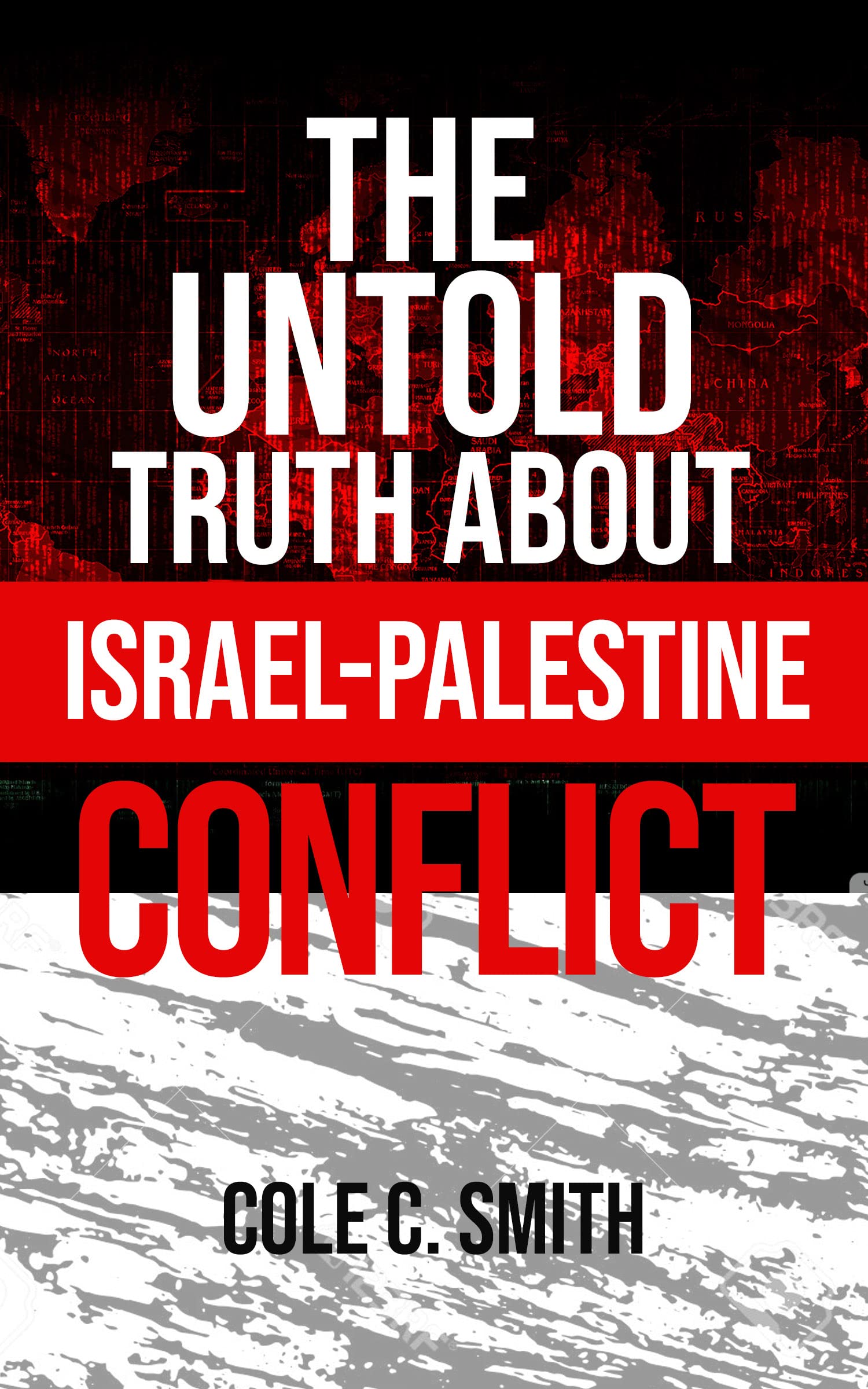 THE UNTOLD TRUTH ABOUT ISREAL-PALESTINE CONFLICT (Kindle Edition)