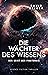Die Wächter des Wissens: De...