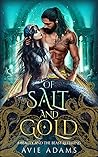 Of Salt and Gold by Avie Adams