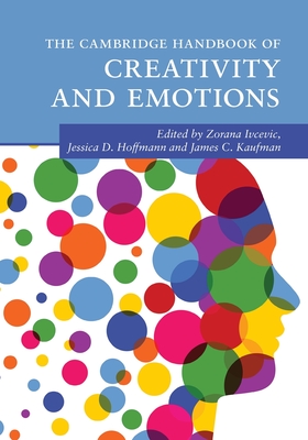 The Cambridge Handbook of Creativity and Emotions (Cambridge Handbooks in Psychology)