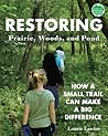 Restoring Prairie, Woods, and Pond: How a Small Trail Can Make a Big Difference (Books for a Better Earth)