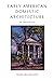 Early American Domestic Architecture by Howard Major