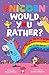 Unicorn Would You Rather: N...