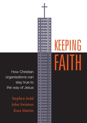 Keeping Faith: How Organisations Can Stay True to the Way of Jesus (Paperback)