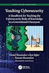 Teaching Cybersecurity (Security, Audit and Leadership Series) Teaching Cybersecurity (Security, Audit and Leadership Series)