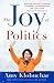 The Joy of Politics Surviving Cancer, a Campaign, a Pandemic, an Insurrection, and Life's Other Unexpected Curveballs by Amy Klobuchar
