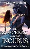 The Sorceress and the Incubus by Mallory Dunlin