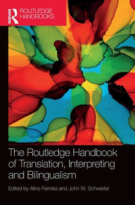 The Routledge Handbook of Translation, Interpreting and Bilingualism (Routledge Handbooks in Translation and Interpreting Studies)
