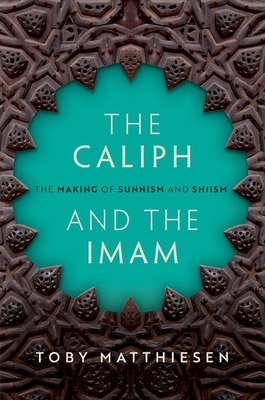 The Caliph and the Imam: The Making of Sunnism and Shiism (Hardcover)