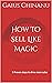 How To Sell Like magic